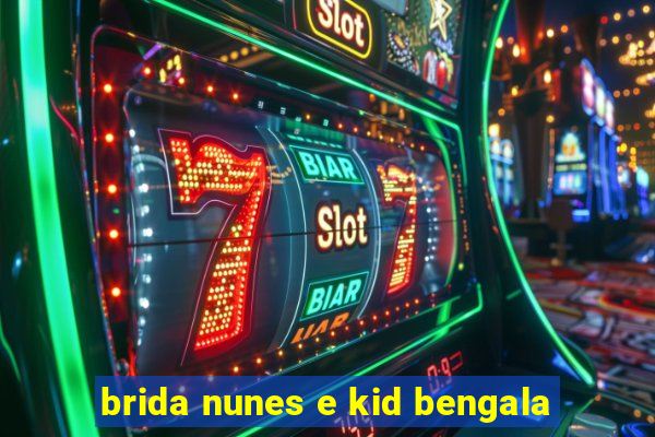 brida nunes e kid bengala